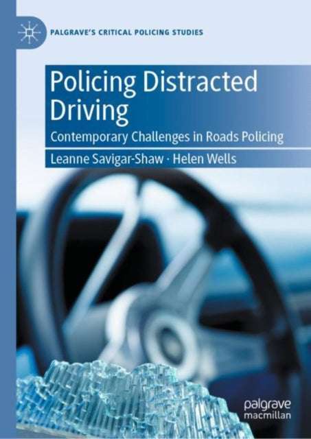 Book cover of: Policing Distracted Driving. By: Leanne Savigar-Shaw
