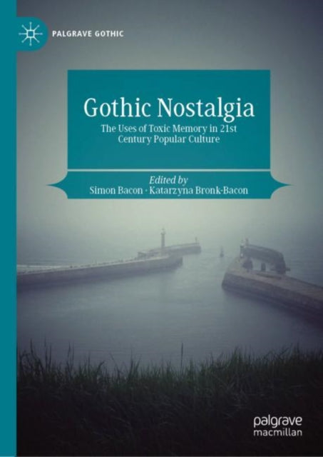 Book cover of: Gothic Nostalgia. By: Simon Bacon