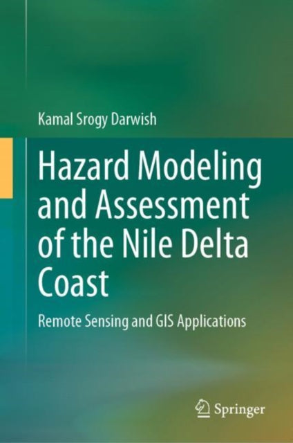 Book cover of: Hazard Modeling and Assessment of the Nile Delta Coast. By: Kamal Srogy Darwish