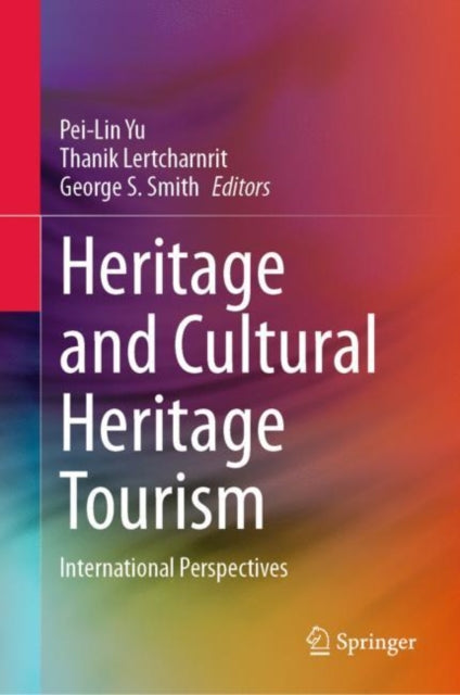 Book cover of: Heritage and Cultural Heritage Tourism. By: Pei-Lin Yu