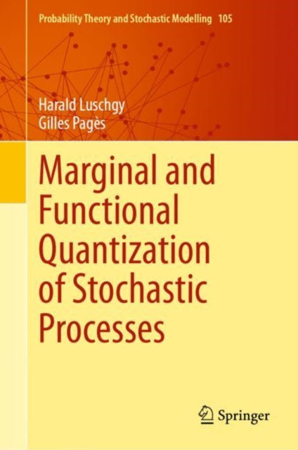 Book cover of: Marginal and Functional Quantization of Stochastic Processes. By: Harald Luschgy