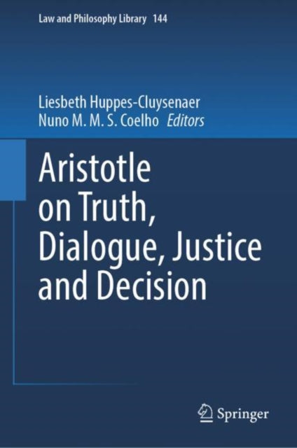 Book cover of: Aristotle on Truth, Dialogue, Justice and Decision. By: Liesbeth Huppes-Cluysenaer
