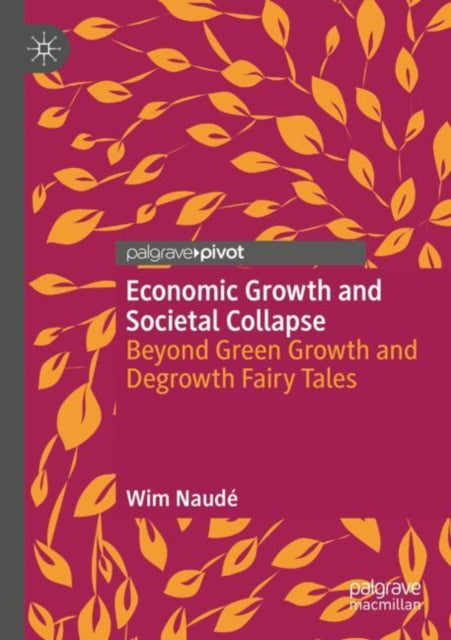 Book cover of: Economic Growth and Societal Collapse. By: Wim Naudé