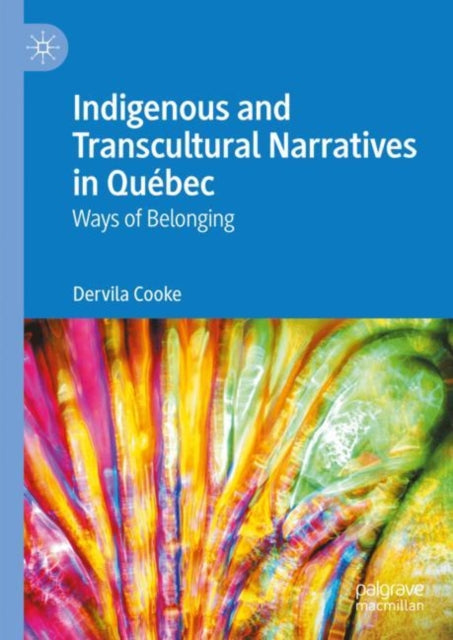 Book cover of: Indigenous and Transcultural Narratives in Quebec. By: Dervila Cooke