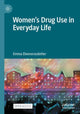 Book cover of: Women’s Drug Use in Everyday Life. By: Emma Eleonorasdotter