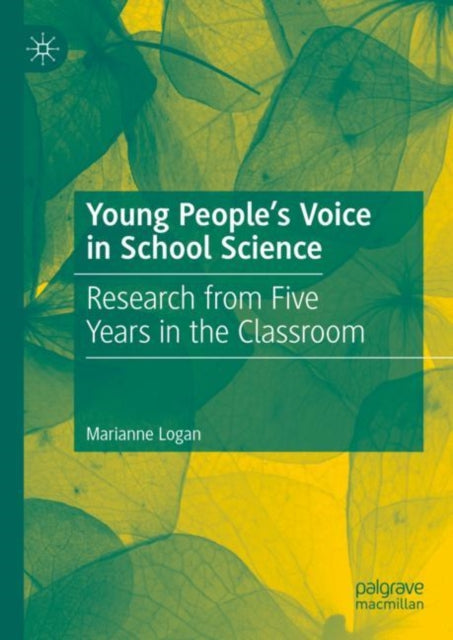 Book cover of: Young People’s Voice in School Science. By: Marianne Logan