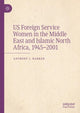 Book cover of: US Foreign Service Women in the Middle East and Islamic North Africa, 1945–2001. By: Anthony J. Barker