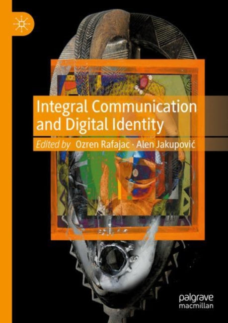 Book cover of: Integral Communication and Digital Identity. By: Ozren Rafajac