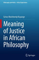 Book cover of: Meaning of Justice in African Philosophy. By: Grivas Muchineripi Kayange