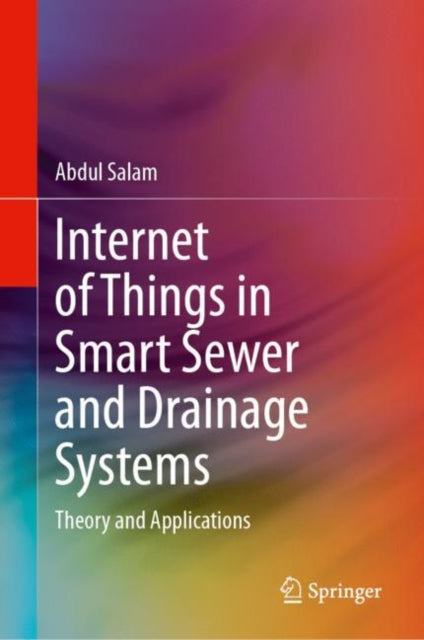 Book cover of: Internet of Things in Smart Sewer and Drainage Systems. By: Abdul Salam