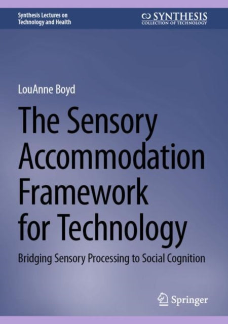 Book cover of: Sensory Accommodation Framework for Technology. By: LouAnne Boyd