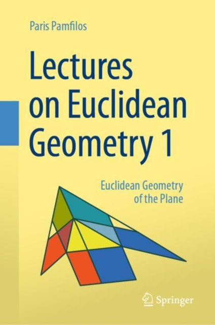 Book cover of: Lectures on Euclidean Geometry - Volume 1. By: Paris Pamfilos