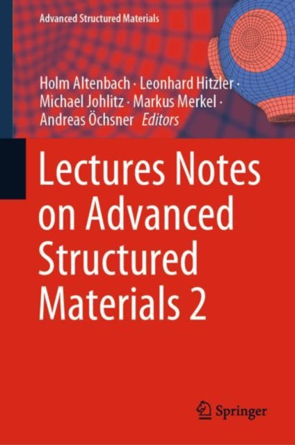 Book cover of: Lectures Notes on Advanced Structured Materials 2. By: Holm Altenbach