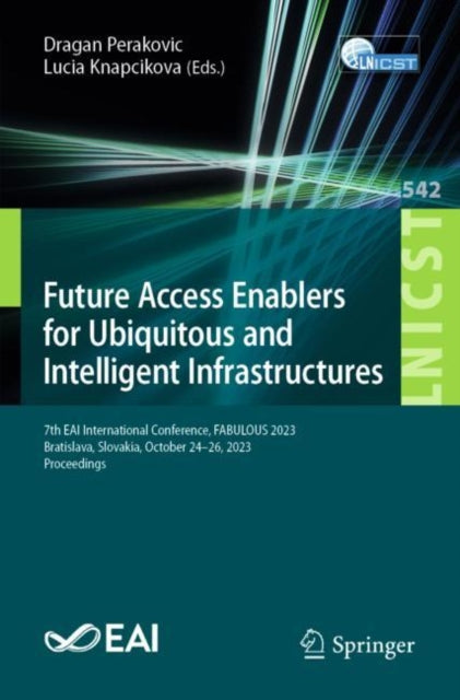 Book cover of: Future Access Enablers for Ubiquitous and Intelligent Infrastructures. By: Dragan Perakovic