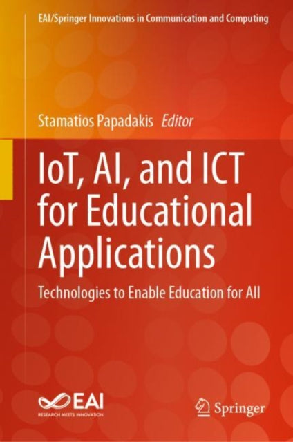 Book cover of: IoT, AI, and ICT for Educational Applications. By: Stamatios Papadakis