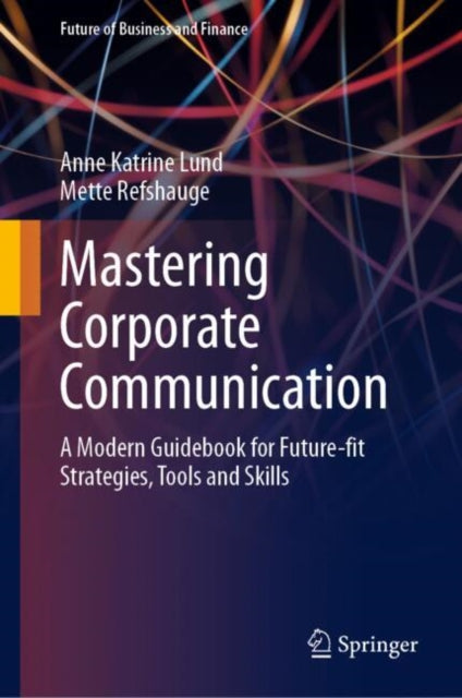 Book cover of: Mastering Corporate Communication. By: Anne Katrine Lund