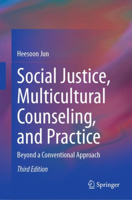 Book cover of: Social Justice, Multicultural Counseling, and Practice. By: Heesoon Jun