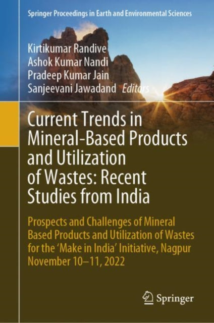 Book cover of: Current Trends in Mineral-Based Products and Utilization of Wastes: Recent Studies from India. By: Kirtikumar Randive
