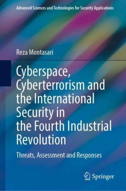 Book cover of: Cyberspace, Cyberterrorism and the International Security in the Fourth Industrial Revolution. By: Reza Montasari