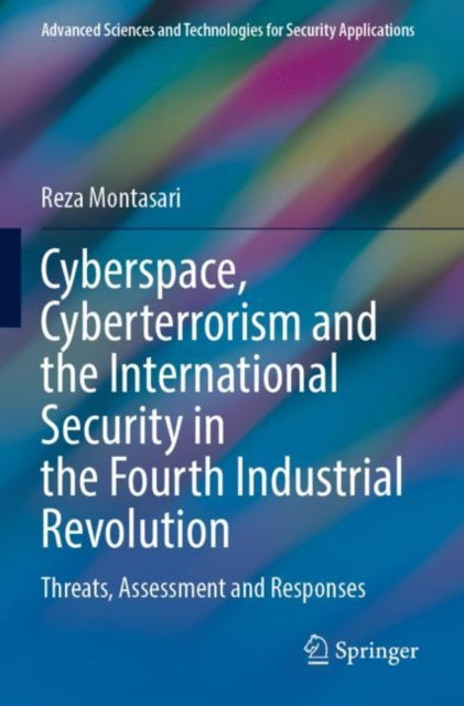 Book cover of: Cyberspace, Cyberterrorism and the International Security in the Fourth Industrial Revolution. By: Reza Montasari