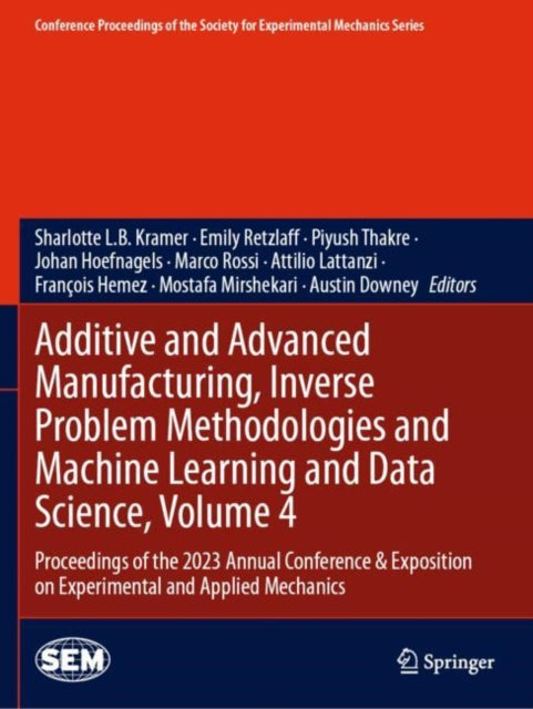 Book cover of: Additive and Advanced Manufacturing, Inverse Problem Methodologies and Machine Learning and Data Science, Volume 4