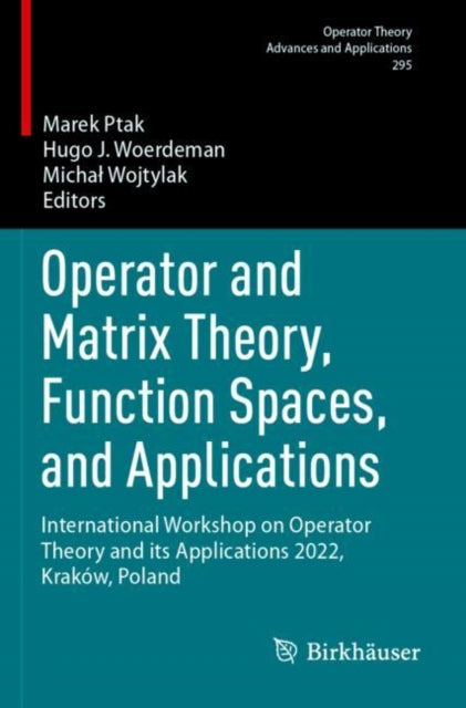 Operator and Matrix Theory, Function Spaces, and Applications