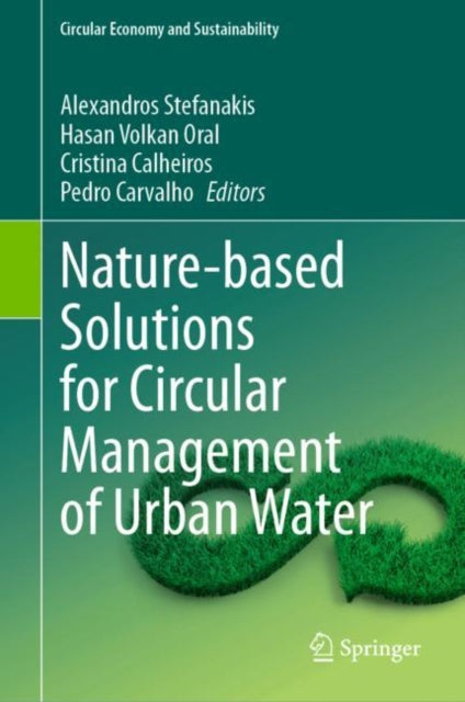 Book cover of: Nature-based Solutions for Circular Management of Urban Water. By: Alexandros Stefanakis