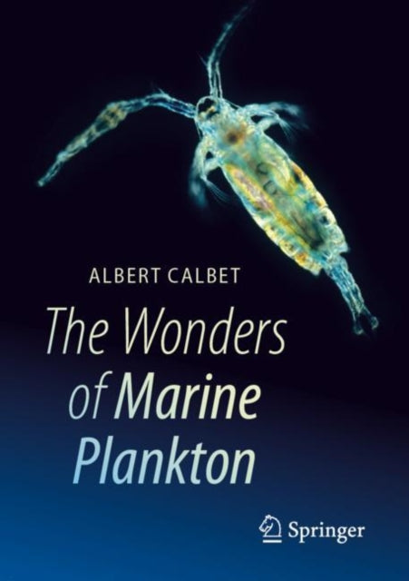 Book cover of: Wonders of Marine Plankton. By: Albert Calbet