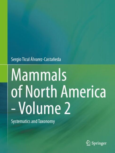 Book cover of: Mammals of North America - Volume 2. By: Sergio Ticul Alvarez-Castañeda