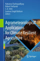 Book cover of: Agrometeorological Applications for Climate Resilient Agriculture. By: Nabansu Chattopadhyay