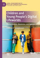 Book cover of: Children and Young People’s Digital Lifeworlds