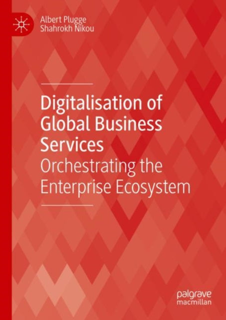Book cover of: Digitalisation of Global Business Services. By: Albert Plugge