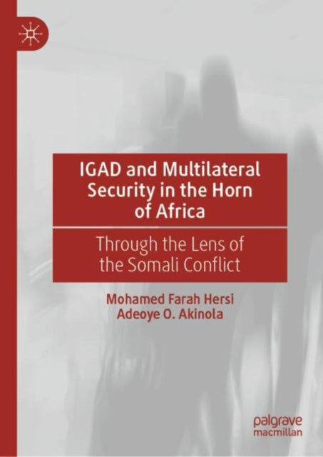 Book cover of: IGAD and Multilateral Security in the Horn of Africa. By: Mohamed Farah Hersi