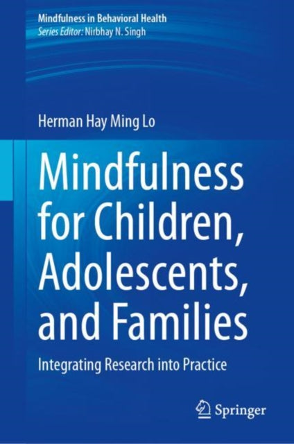 Book cover of: Mindfulness for Children, Adolescents, and Families. By: Herman Hay Ming Lo