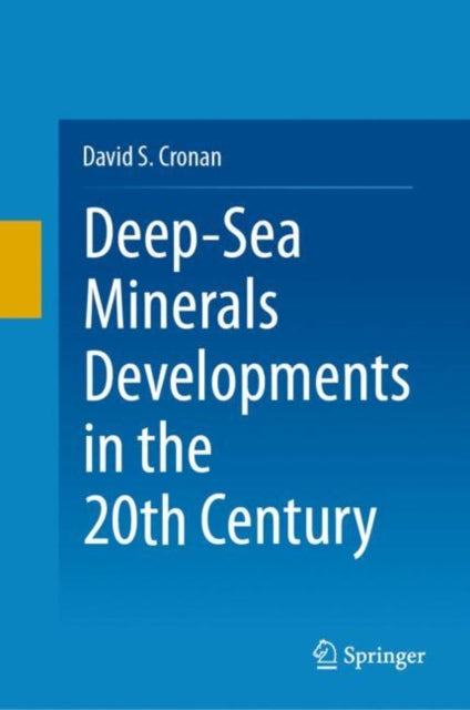 Book cover of: Deep-Sea Minerals Developments in the 20th Century. By: David S. Cronan