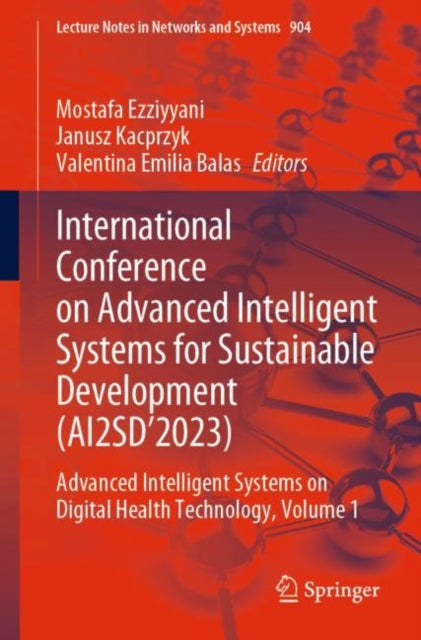 Book cover of: International Conference on Advanced Intelligent Systems for Sustainable Development (AI2SD’2023). By: Mostafa Ezziyyani