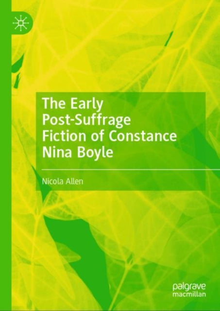 Book cover of: Early Post-Suffrage Fiction of Constance Nina Boyle. By: Nicola Allen