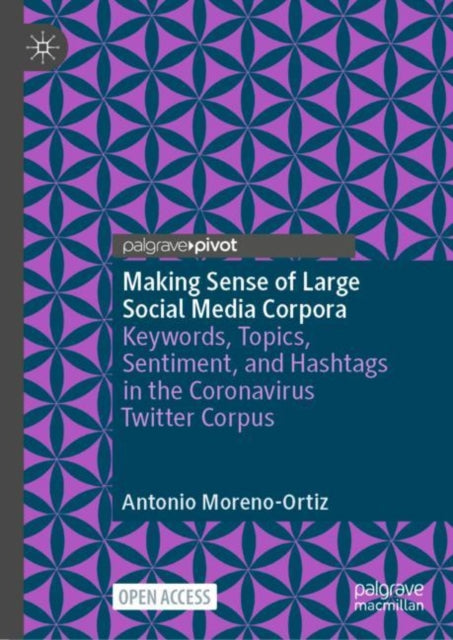 Book cover of: Making Sense of Large Social Media Corpora. By: Antonio Moreno-Ortiz