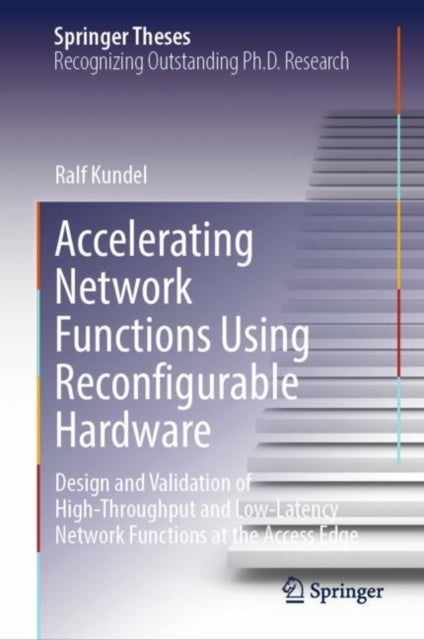 Book cover of: Accelerating Network Functions Using Reconfigurable Hardware. By: Ralf Kundel