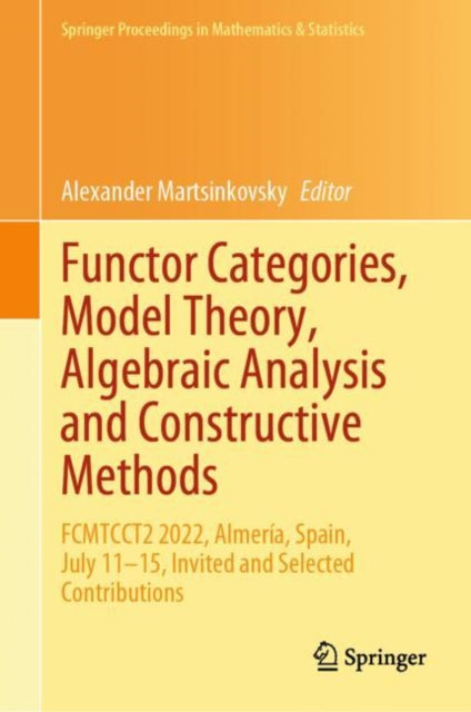 Book cover of: Functor Categories, Model Theory, Algebraic Analysis and Constructive Methods. By: Alexander Martsinkovsky