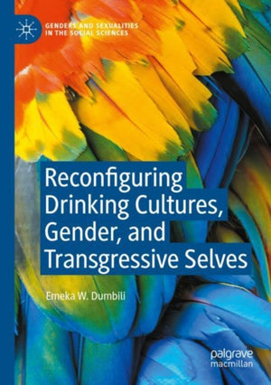 Reconfiguring Drinking Cultures, Gender, and Transgressive Selves
