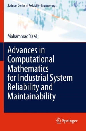 Advances in Computational Mathematics for Industrial System Reliability and Maintainability