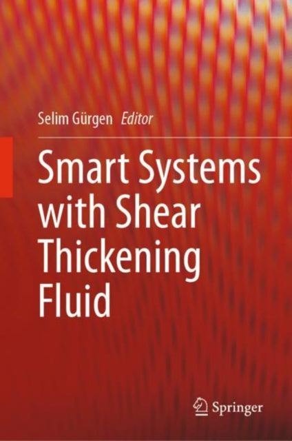Book cover of: Smart Systems with Shear Thickening Fluid. By: Selim Gürgen