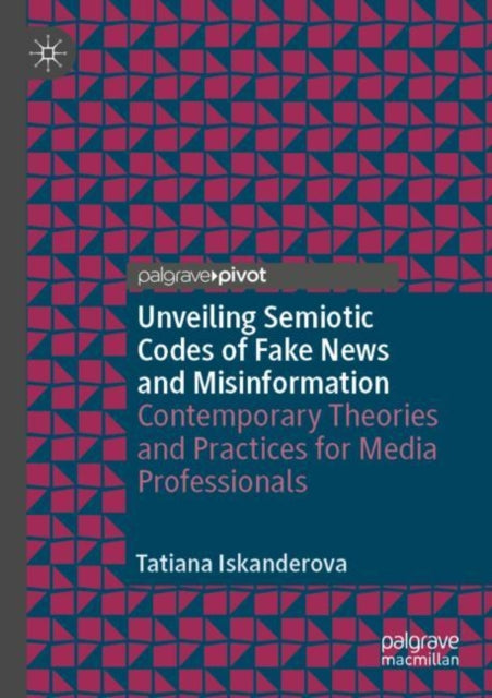 Book cover of: Unveiling Semiotic Codes of Fake News and Misinformation