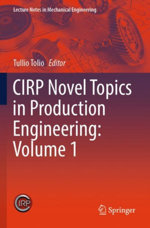 CIRP Novel Topics in Production Engineering: Volume 1