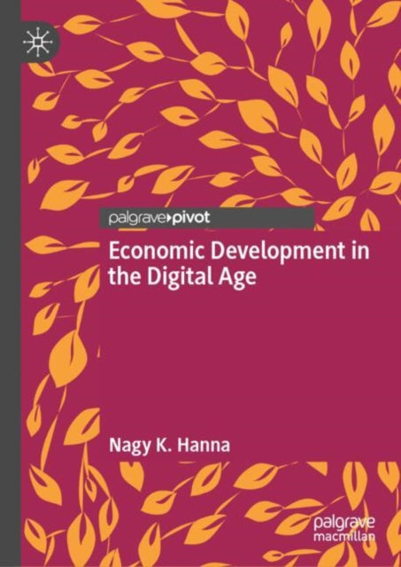 Book cover of: Economic Development in the Digital Age. By: Nagy K. Hanna