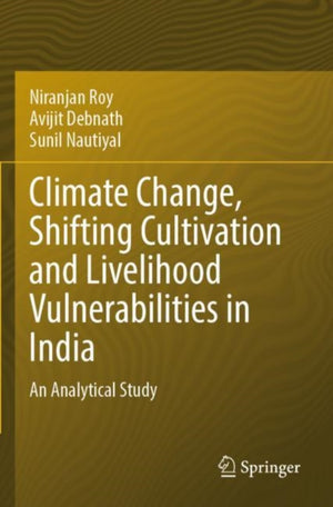 Climate Change, Shifting Cultivation and Livelihood Vulnerabilities in India