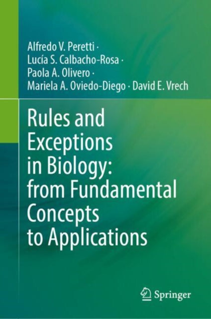 Book cover of: Rules and Exceptions in Biology: from Fundamental Concepts to Applications. By: Alfredo V. Peretti