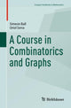 Book cover of: Course in Combinatorics and Graphs. By: Simeon Ball