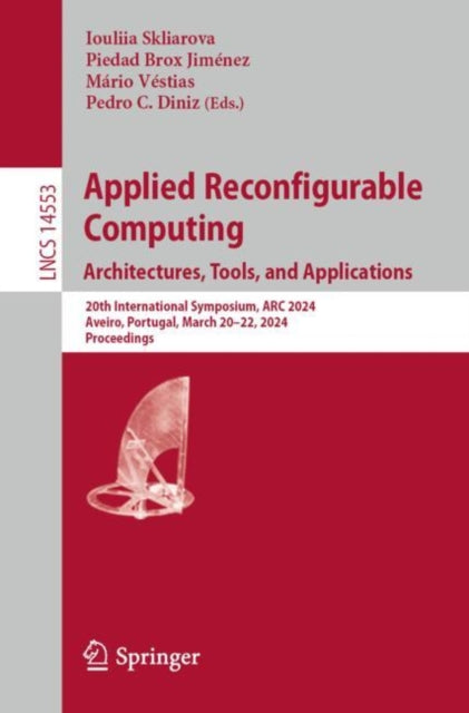 Book cover of: Applied Reconfigurable Computing. Architectures, Tools, and Applications. By: Iouliia Skliarova